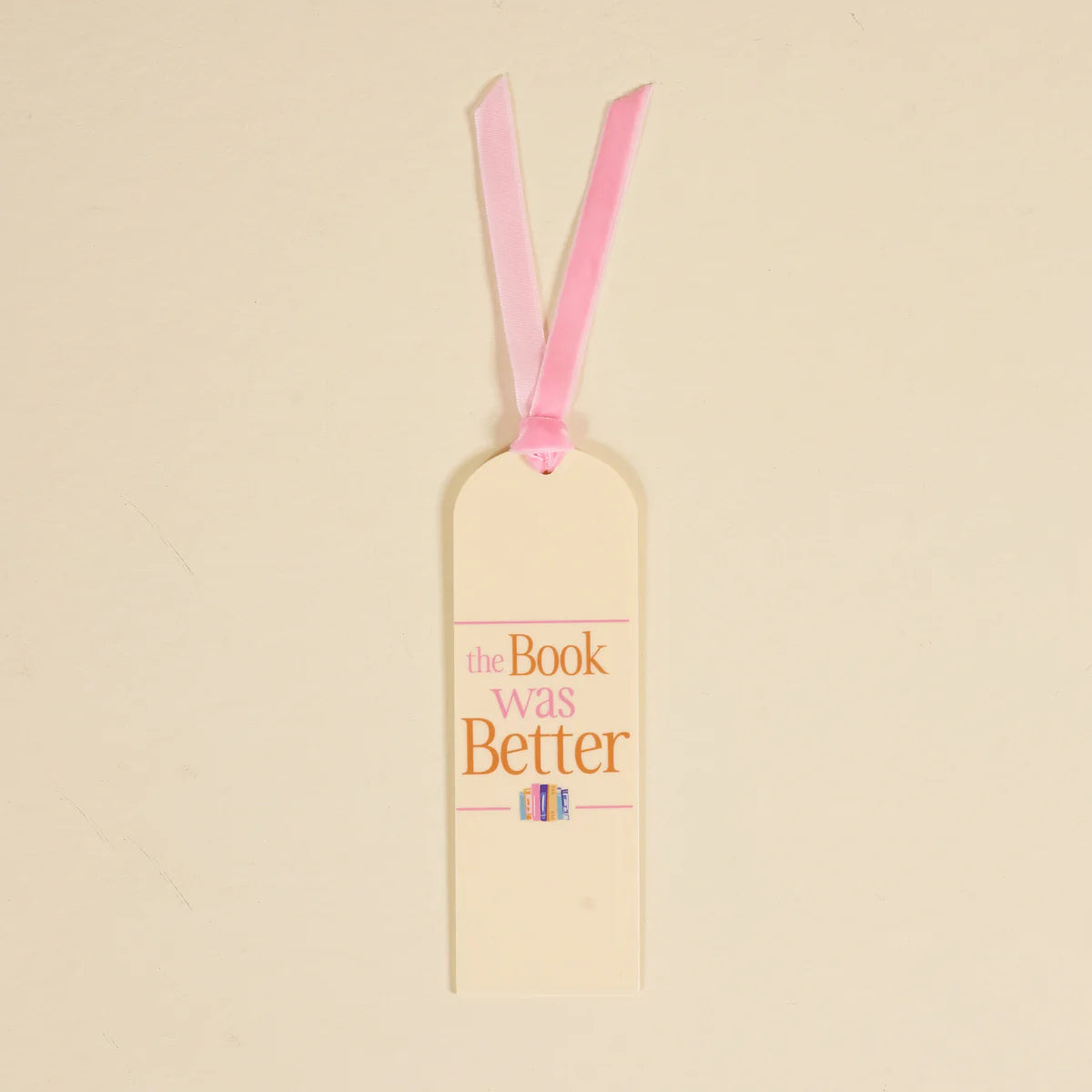 Acrylic Bookmark - The Book Was Better