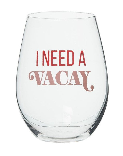 I Need A Vacay Wine Glass